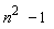 n^2-1
