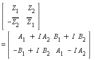 (Matrix(2, 2, {(1, 1) = Z[1], (1, 2) = Z[2], (2, 1) = -conjugate(Z[2]), (2, 2) = conjugate(Z[1])})) = (Matrix(2, 2, {(1, 1) = A[1]+I*A[2], (1, 2) = B[1]+I*B[2], (2, 1) = -B[1]+I*B[2], (2, 2) = A[1]-I*A[2]}))