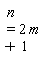 n = 2*m+1