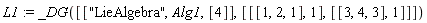 L1 := _DG([["LieAlgebra", Alg1, [4]], [[[1, 2, 1], 1], [[3, 4, 3], 1]]])