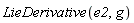 LieDerivative(e2, g)