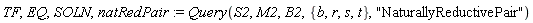 TF, EQ, SOLN, natRedPair := Query(S2, M2, B2, {b, r, s, t}, "NaturallyReductivePair")