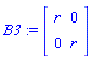 B3 := Matrix([[r, 0], [0, r]])
