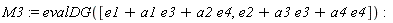 M3 := evalDG([e1+a1*e3+a2*e4, e2+a3*e3+a4*e4])