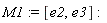 M1 := [e2, e3]