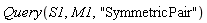 Query(S1, M1, "SymmetricPair")