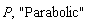 P, "Parabolic"