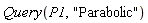 Query(P1, "Parabolic")