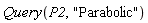 Query(P2, "Parabolic")