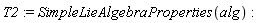 T2 := SimpleLieAlgebraProperties(alg)
