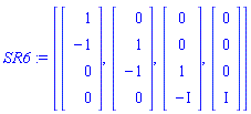 SR6 := [Vector(4, {(1) = 1, (2) = -1, (3) = 0, (4) = 0}), Vector(4, {(1) = 0, (2) = 1, (3) = -1, (4) = 0}), Vector(4, {(1) = 0, (2) = 0, (3) = 1, (4) = -I}), Vector(4, {(1) = 0, (2) = 0, (3) = 0, (4) = I})]