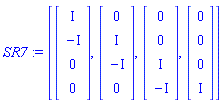SR7 := [Vector(4, {(1) = I, (2) = -I, (3) = 0, (4) = 0}), Vector(4, {(1) = 0, (2) = I, (3) = -I, (4) = 0}), Vector(4, {(1) = 0, (2) = 0, (3) = I, (4) = -I}), Vector(4, {(1) = 0, (2) = 0, (3) = 0, (4) = I})]