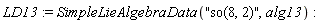 LD13 := SimpleLieAlgebraData("so(8, 2)", alg13)