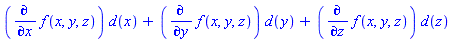 (diff(f(x, y, z), x))*d(x)+(diff(f(x, y, z), y))*d(y)+(diff(f(x, y, z), z))*d(z)
