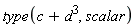 type(c+d^3, scalar)