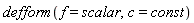 defform(f = scalar, c = const)