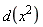 d(x^2)