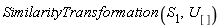 SimilarityTransformation(S[1], U[])