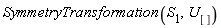 SymmetryTransformation(S[1], U[])