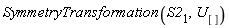 SymmetryTransformation(S2[1], U[])