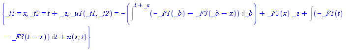 {_t1 = x, _t2 = t+_epsilon, _u1(_t1, _t2) = -(Int(-_F1(_b)-_F3(_b-x), _b = `` .. t+_epsilon))+_F2(x)*_epsilon+Int(-_F1(t)-_F3(t-x), t)+u(x, t)}