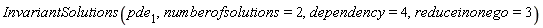 InvariantSolutions(pde[1], numberofsolutions = 2, dependency = 4, reduceinonego = 3)