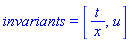 invariants = [t/x, u]