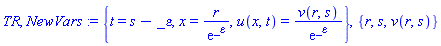 TR, NewVars := {t = s-_epsilon, x = r/exp(_epsilon), u(x, t) = v(r, s)/exp(_epsilon)}, {r, s, v(r, s)}