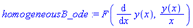 homogeneousB_ode := F(diff(y(x), x), y(x)/x)
