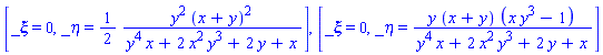 [_xi = 0, _eta = (1/2)*y^2*(x+y)^2/(y^4*x+2*x^2*y^3+2*y+x)], [_xi = 0, _eta = y*(x+y)*(x*y^3-1)/(y^4*x+2*x^2*y^3+2*y+x)]