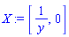 X := [1/y, 0]