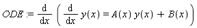 ODE := diff(diff(y(x), x) = A(x)*y(x)+B(x), x)
