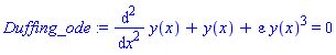 Duffing_ode := diff(y(x), `$`(x, 2))+y(x)+epsilon*y(x)^3 = 0