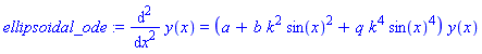 ellipsoidal_ode := diff(y(x), `$`(x, 2)) = (a+b*k^2*sin(x)^2+q*k^4*sin(x)^4)*y(x)
