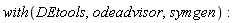 with(DEtools, odeadvisor, symgen)