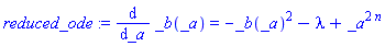 reduced_ode := diff(_b(_a), _a) = -_b(_a)^2-lambda+_a^(2*n)