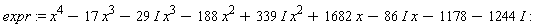 expr := x^4-17*x^3-(29*I)*x^3-188*x^2+(339*I)*x^2+1682*x-(86*I)*x-1178-1244*I