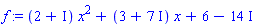 f := (2+I)*x^2+(3+7*I)*x+6-14*I