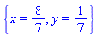 {x = 8/7, y = 1/7}