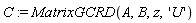 C := MatrixGCRD(A, B, z, 'U')