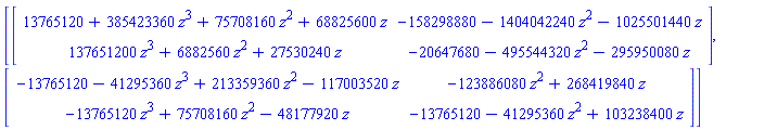 [Matrix([[13765120+385423360*z^3+75708160*z^2+68825600*z, -158298880-1404042240*z^2-1025501440*z], [137651200*z^3+6882560*z^2+27530240*z, -20647680-495544320*z^2-295950080*z]]), Matrix([[-13765120-41295360*z^3+213359360*z^2-117003520*z, -123886080*z^2+268419840*z], [-13765120*z^3+75708160*z^2-48177920*z, -13765120-41295360*z^2+103238400*z]])]