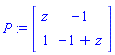 P := Matrix([[z, -1], [1, -1+z]])