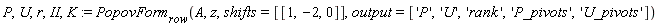 P, U, r, II, K := PopovForm[row](A, z, shifts = [[1, -2, 0]], output = ['P', 'U', 'rank', 'P_pivots', 'U_pivots'])