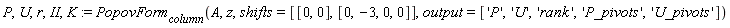 P, U, r, II, K := PopovForm[column](A, z, shifts = [[0, 0], [0, -3, 0, 0]], output = ['P', 'U', 'rank', 'P_pivots', 'U_pivots'])