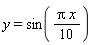y = sin((1/10)*Pi*x)