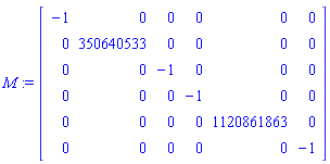 M := Matrix([[-1, 0, 0, 0, 0, 0], [0, 350640533, 0, 0, 0, 0], [0, 0, -1, 0, 0, 0], [0, 0, 0, -1, 0, 0], [0, 0, 0, 0, 1120861863, 0], [0, 0, 0, 0, 0, -1]])