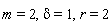 m = 2, delta = 1, r = 2