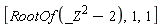 [RootOf(_Z^2-2), 1, 1]
