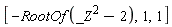 [-RootOf(_Z^2-2), 1, 1]