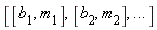 [[b[1], m[1]], [b[2], m[2]], `...`]